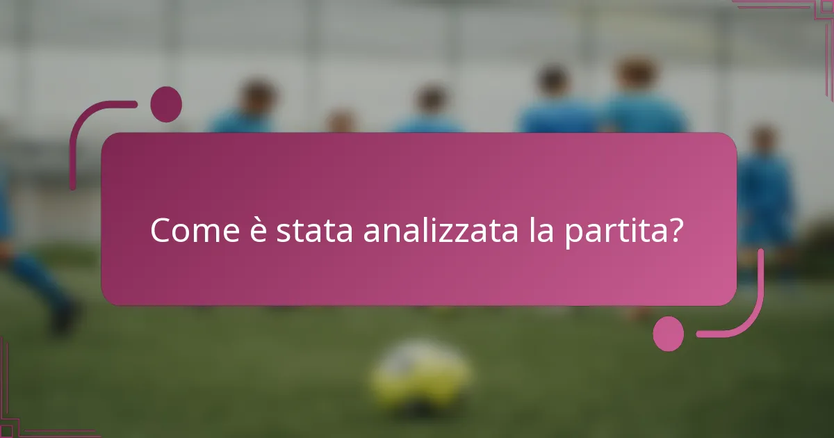 Come è stata analizzata la partita?