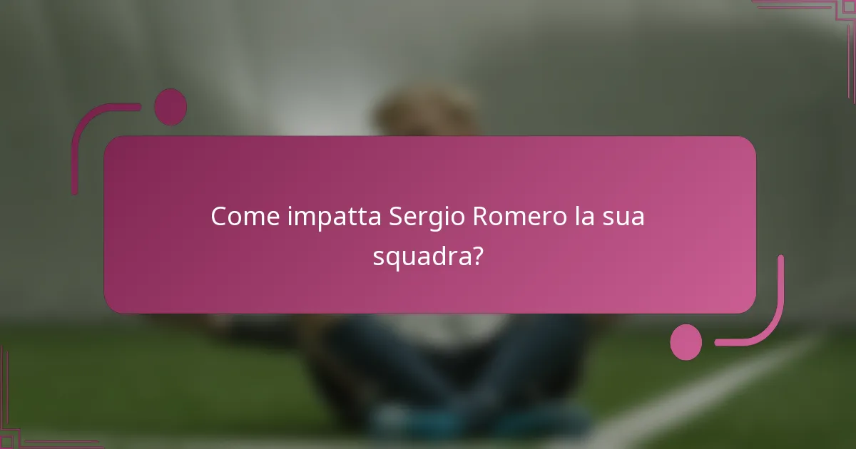 Come impatta Sergio Romero la sua squadra?