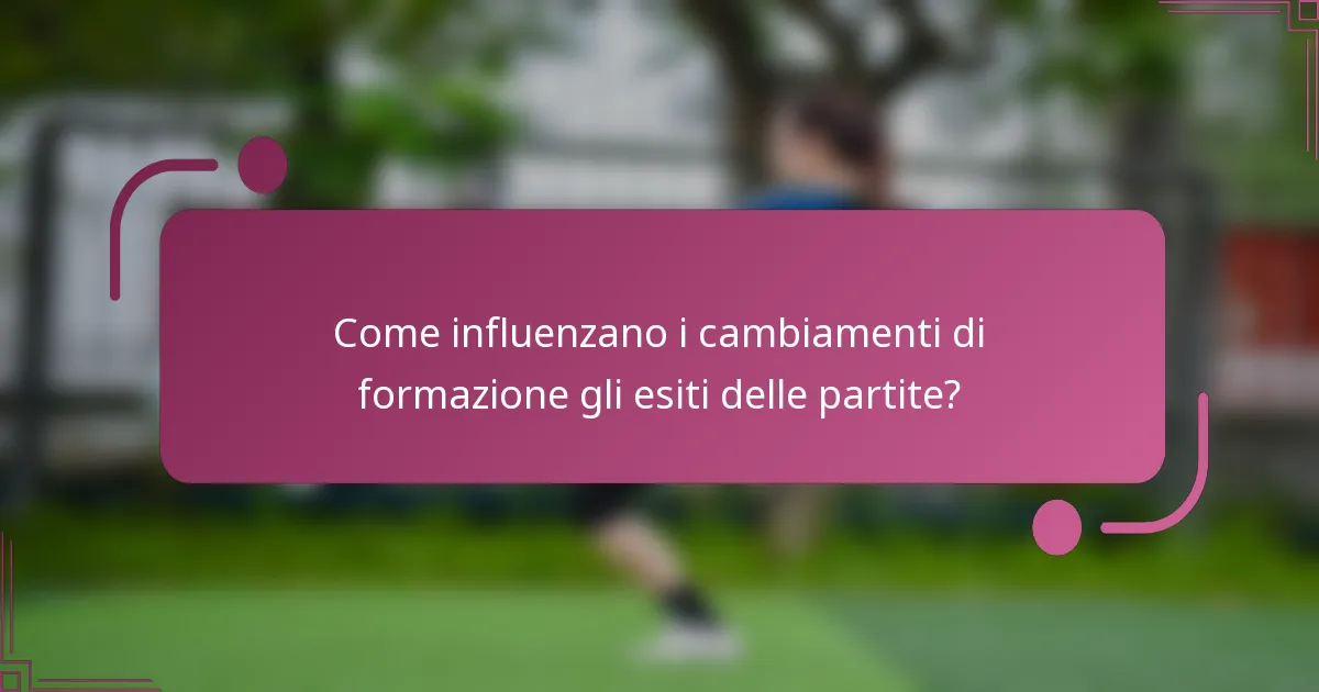 Come influenzano i cambiamenti di formazione gli esiti delle partite?