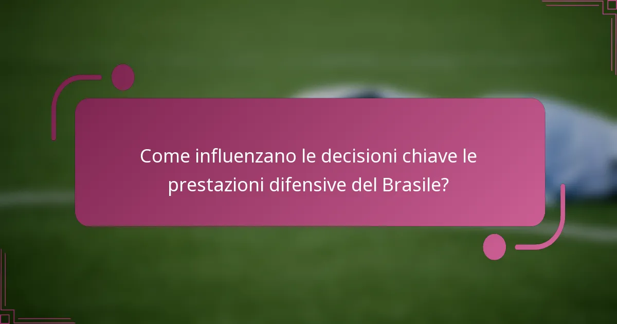 Come influenzano le decisioni chiave le prestazioni difensive del Brasile?