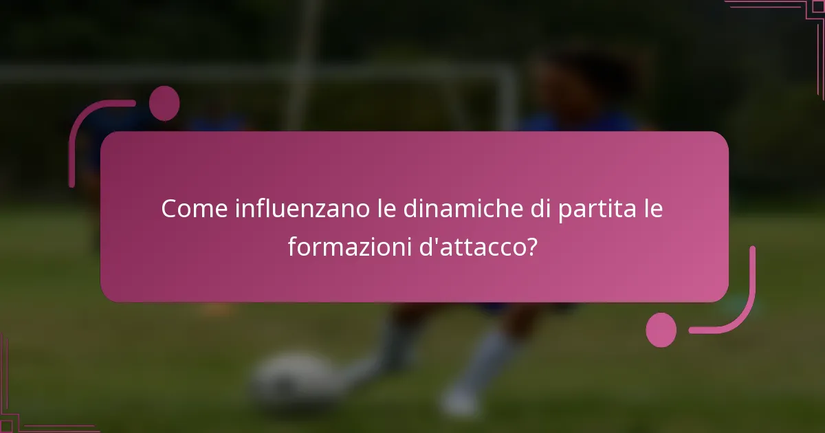 Come influenzano le dinamiche di partita le formazioni d'attacco?