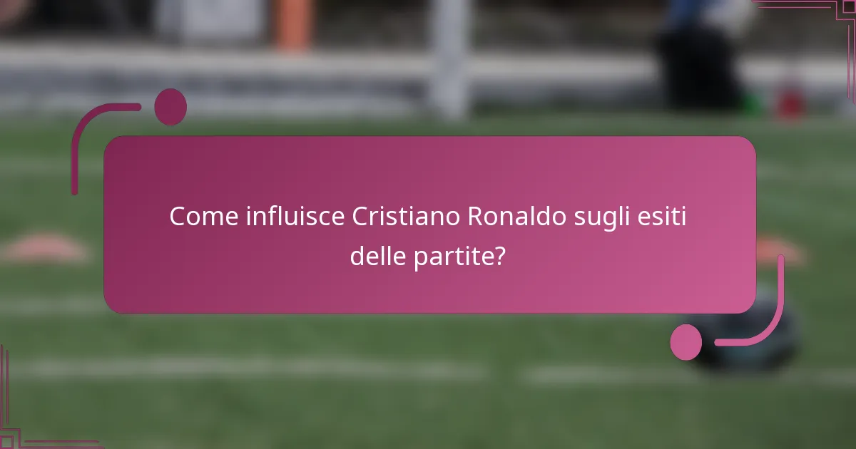Come influisce Cristiano Ronaldo sugli esiti delle partite?