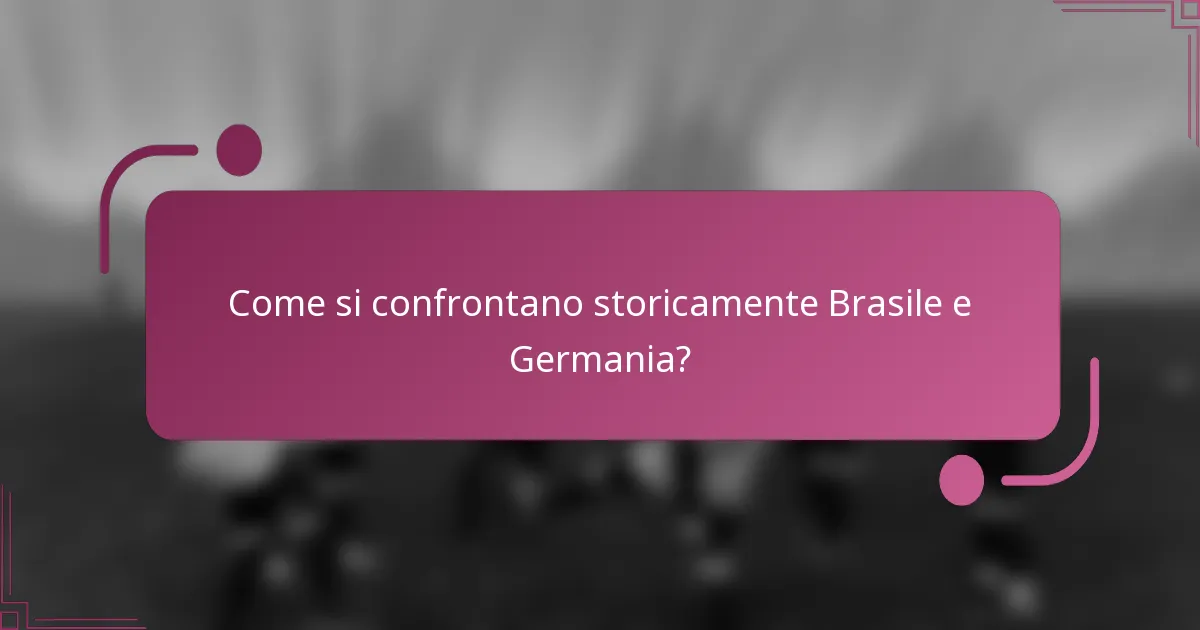 Come si confrontano storicamente Brasile e Germania?