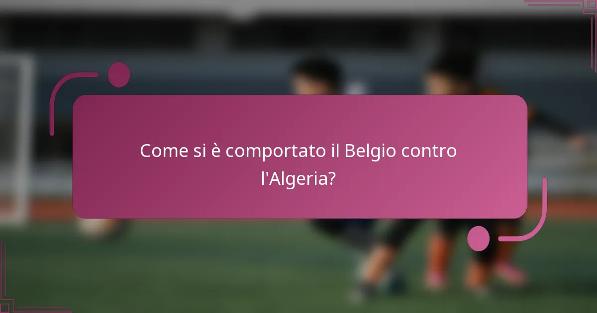 Come si è comportato il Belgio contro l'Algeria?