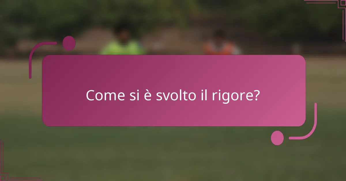 Come si è svolto il rigore?