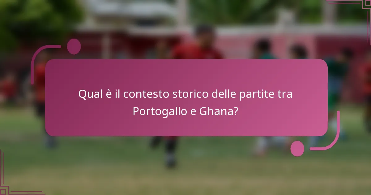 Qual è il contesto storico delle partite tra Portogallo e Ghana?