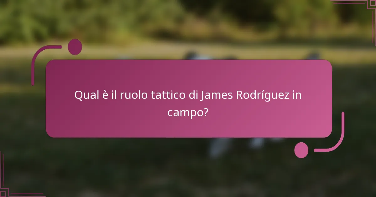 Qual è il ruolo tattico di James Rodríguez in campo?