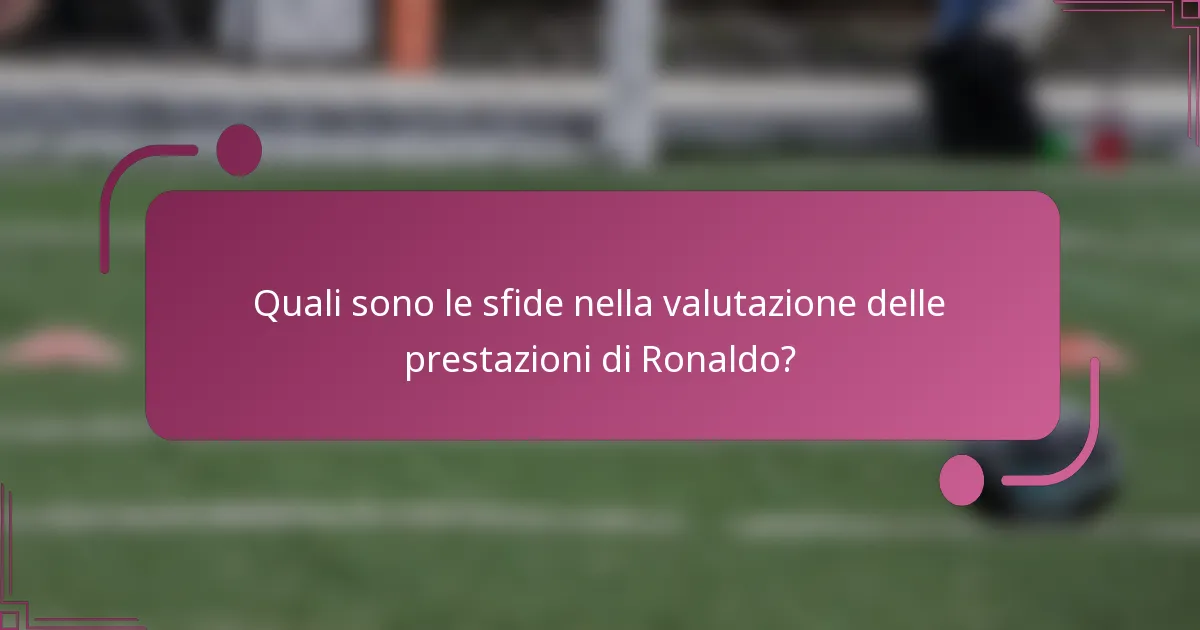 Quali sono le sfide nella valutazione delle prestazioni di Ronaldo?